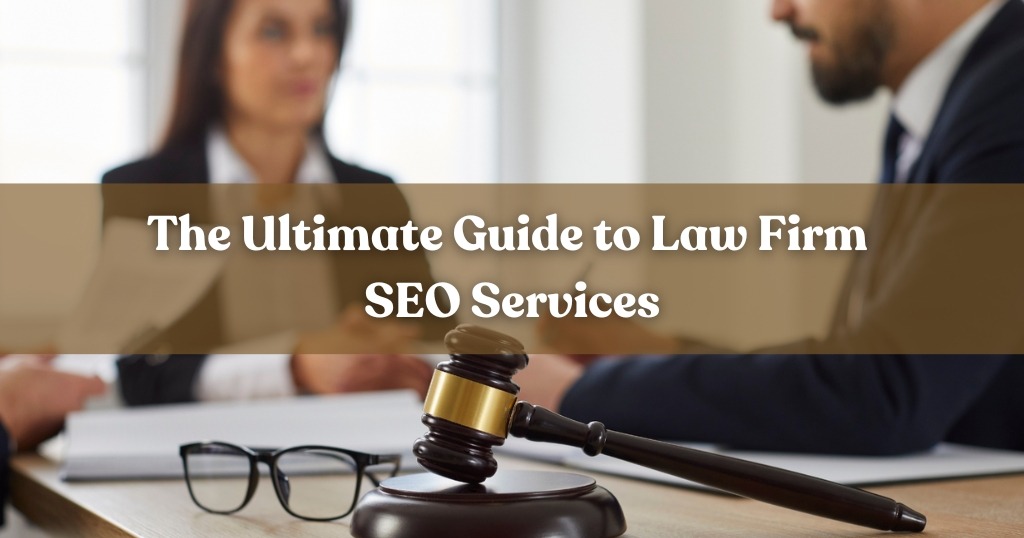 The Ultimate Guide to Law Firm SEO Services