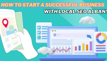 How to Start a Successful Business with Local SEO Albany
