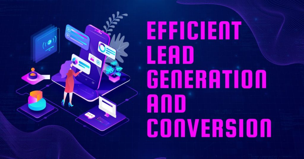 Efficient Lead Generation and Conversion