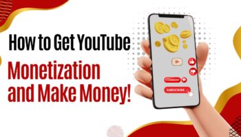 How to Get YouTube Monetization and Make Money on YouTube