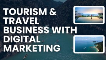 Boost Your Tourism & Travel Business with Digital Marketing