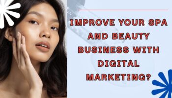 Improve Your Spa and Beauty Business with Digital Marketing?