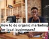 Local Business for organic marketing